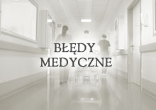 błędy medyczne